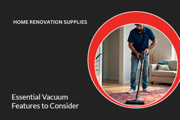 Essential Vacuum Features